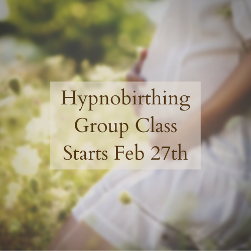 Hypnobirthing Group Classes | Monday Nights | Starts Feb 27th | $650